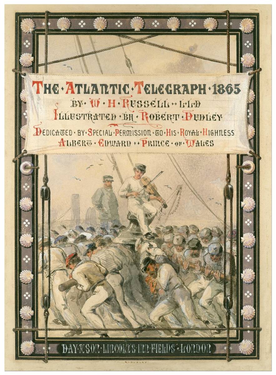 The Atlantic Telegraph, illustrations: color lithographs by Sir William Howard Russell